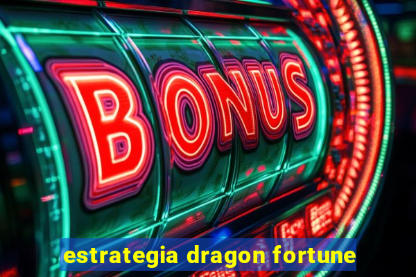 estrategia dragon fortune