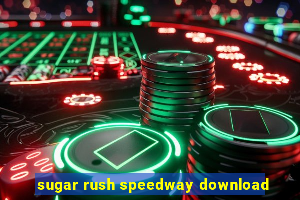 sugar rush speedway download