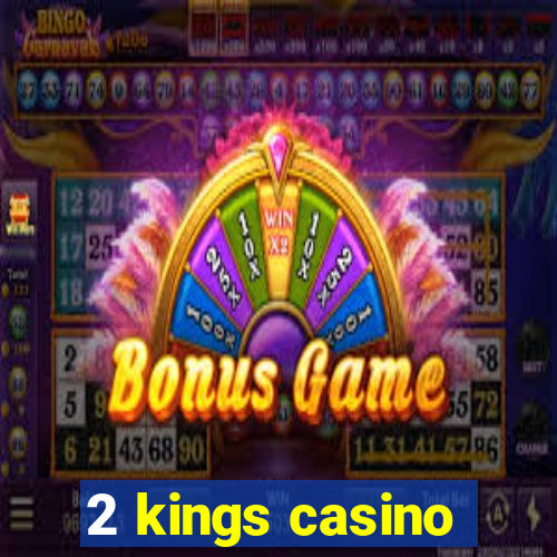 2 kings casino