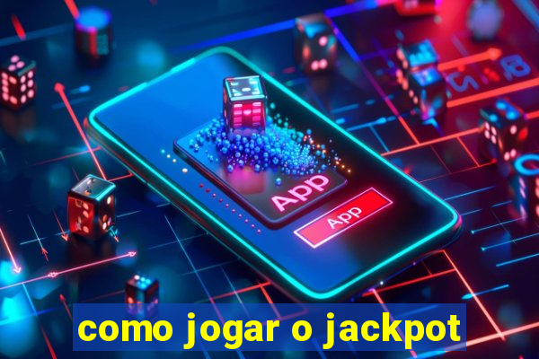 como jogar o jackpot