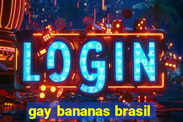 gay bananas brasil