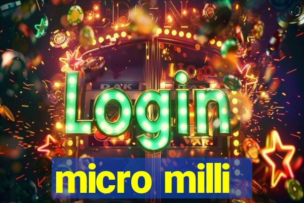 micro milli