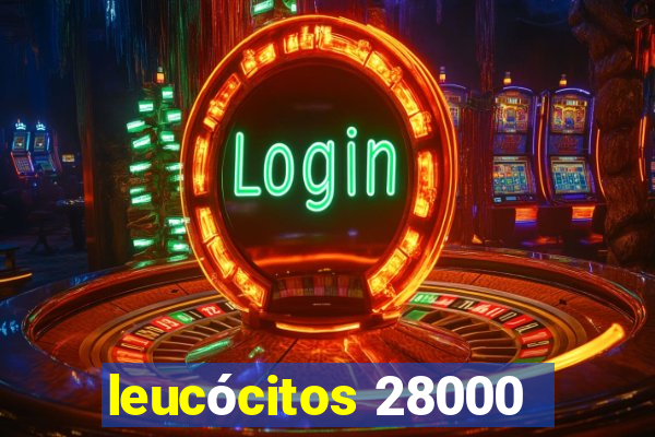 leucócitos 28000