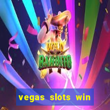 vegas slots win real cash