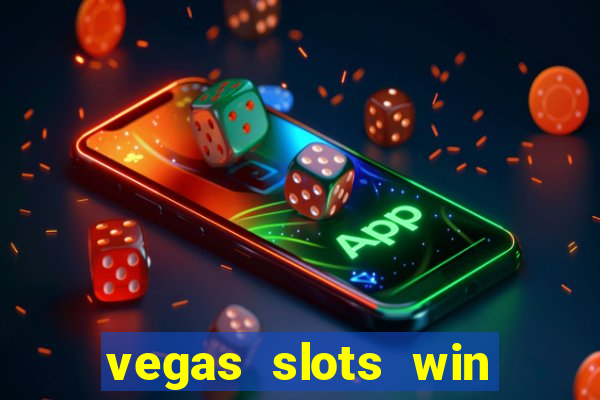 vegas slots win real cash