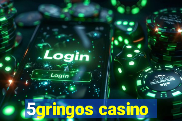 5gringos casino