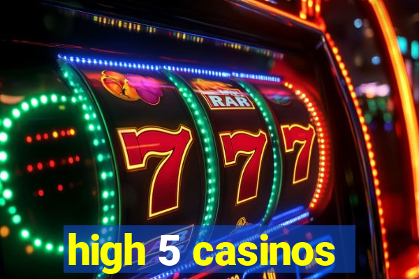 high 5 casinos