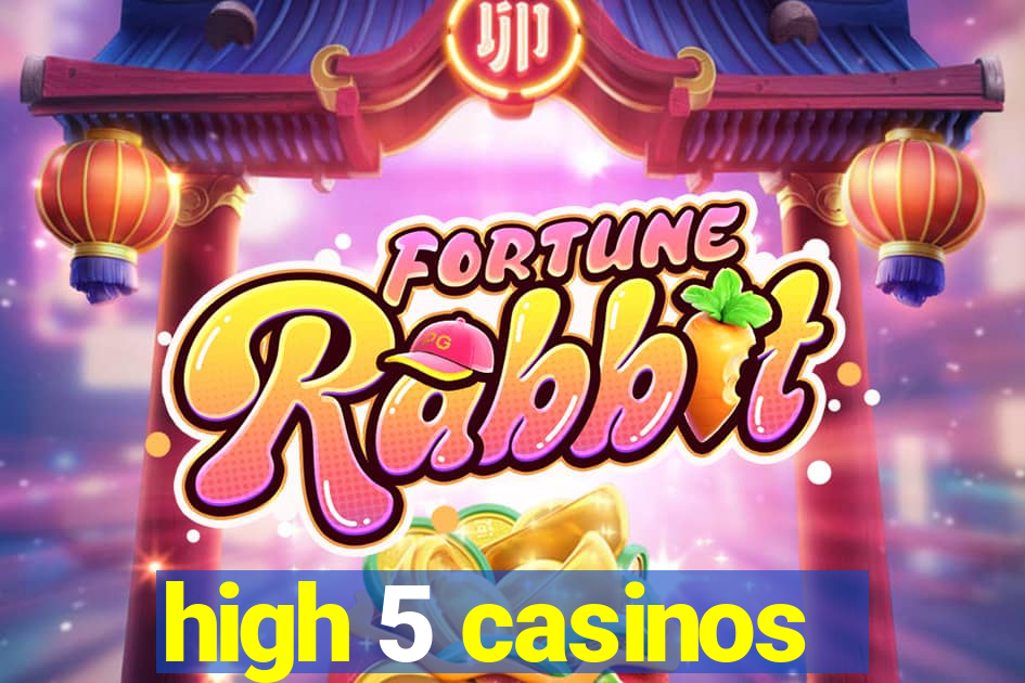 high 5 casinos