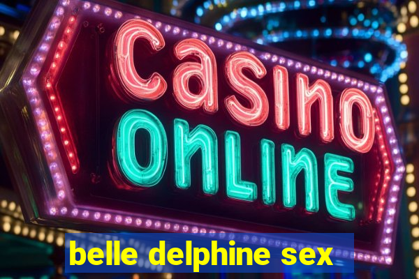 belle delphine sex