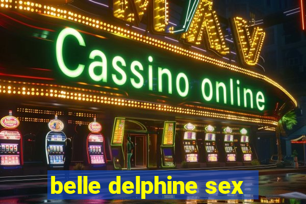 belle delphine sex