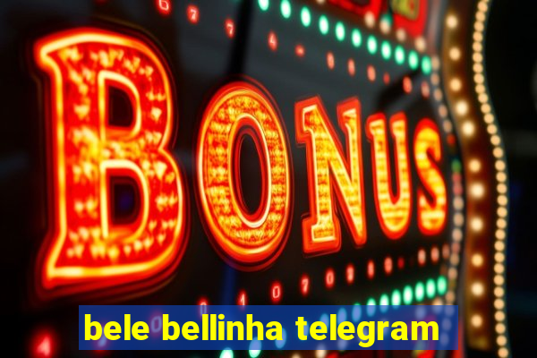 bele bellinha telegram