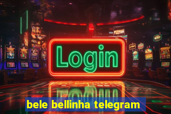 bele bellinha telegram