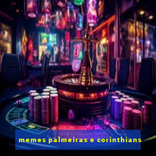 memes palmeiras e corinthians