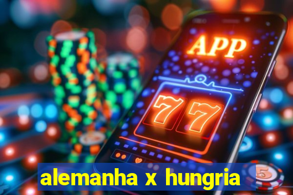 alemanha x hungria