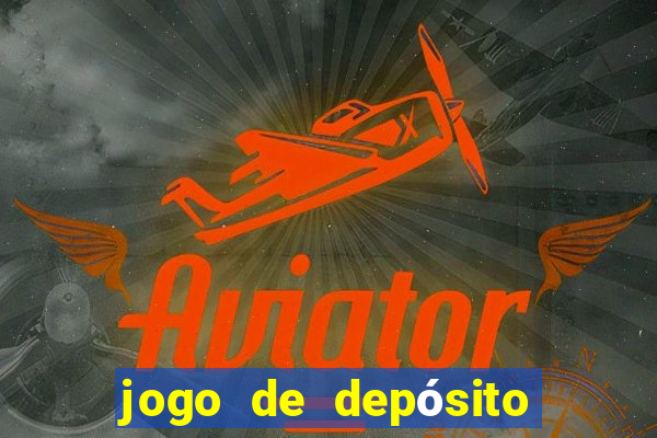 jogo de depósito de r$ 1