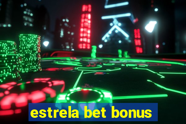 estrela bet bonus