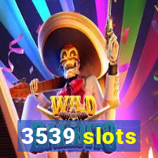 3539 slots