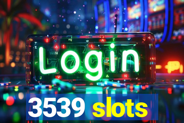 3539 slots