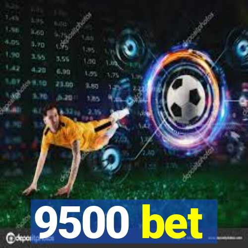 9500 bet