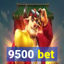 9500 bet