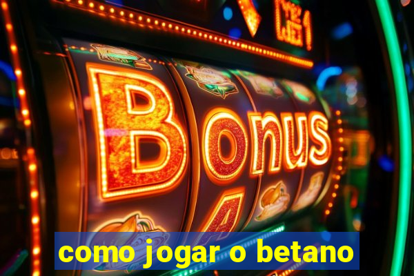 como jogar o betano