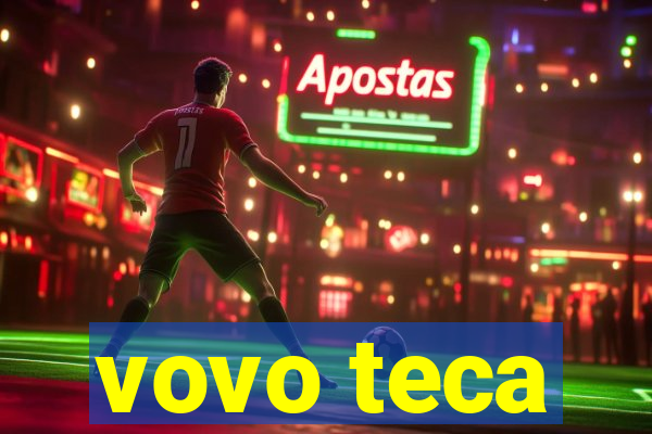 vovo teca