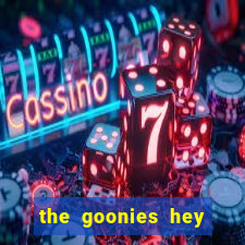 the goonies hey you guys slot