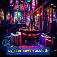 scissor seven assistir