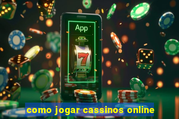 como jogar cassinos online