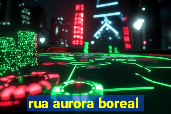 rua aurora boreal