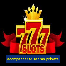 acompanhante santos private