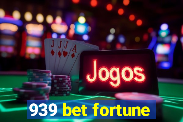 939 bet fortune