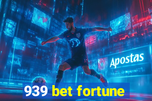 939 bet fortune