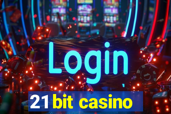 21 bit casino