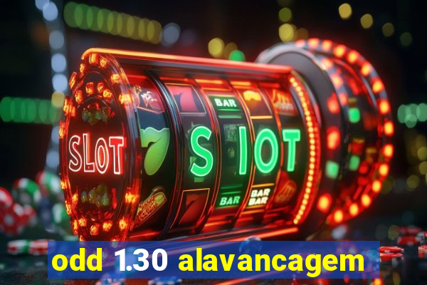 odd 1.30 alavancagem