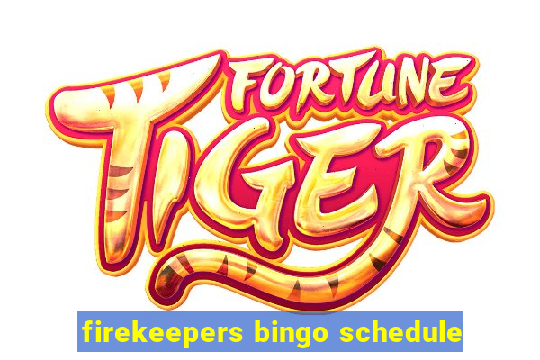 firekeepers bingo schedule