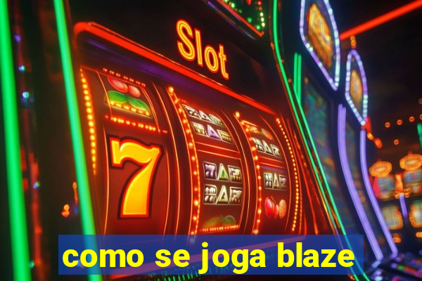 como se joga blaze