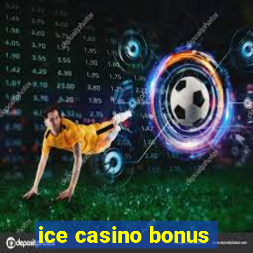 ice casino bonus