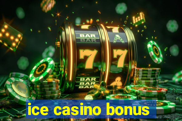 ice casino bonus