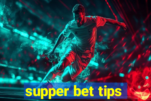 supper bet tips