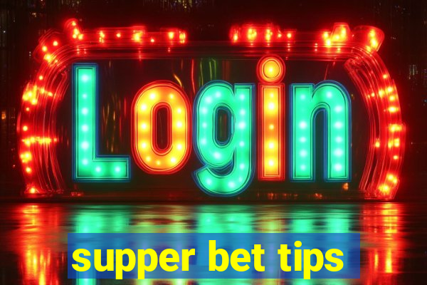 supper bet tips