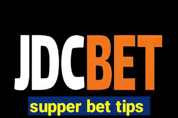 supper bet tips