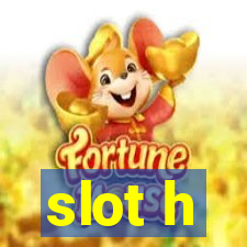 slot h