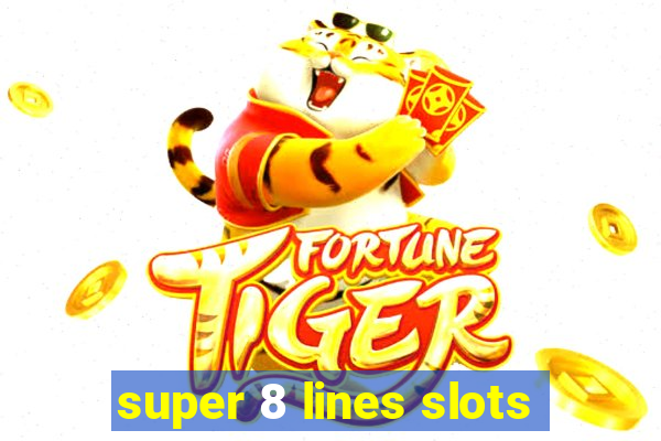 super 8 lines slots