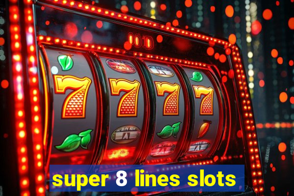 super 8 lines slots