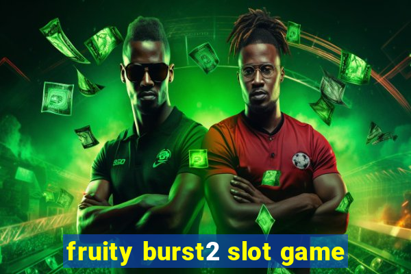 fruity burst2 slot game