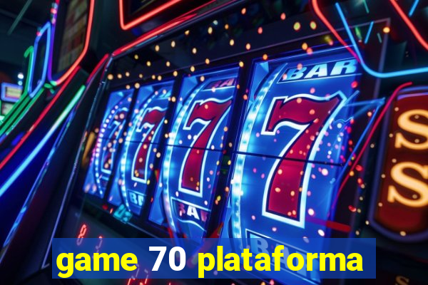 game 70 plataforma