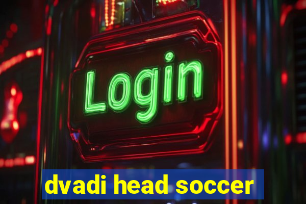 dvadi head soccer