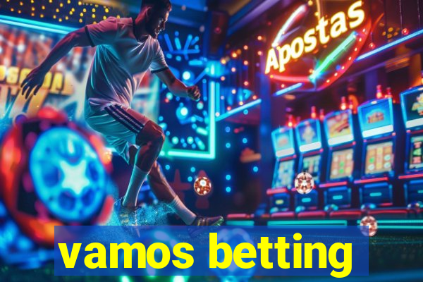 vamos betting