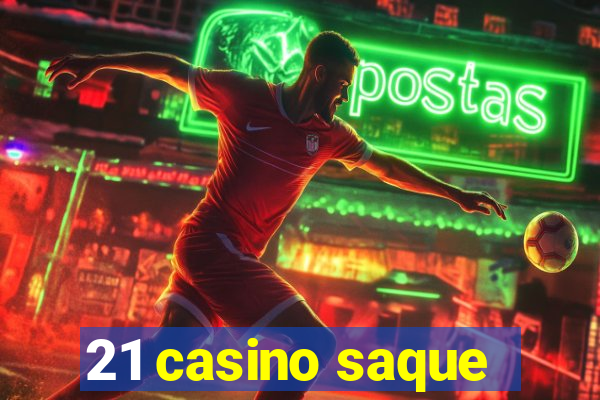 21 casino saque